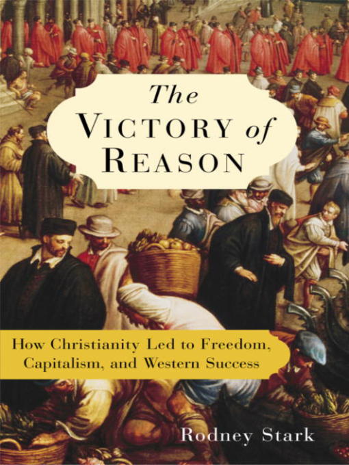 Title details for The Victory of Reason by Rodney Stark - Available